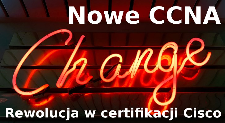 Nowe CCNA i rewolujca w certifikacji Cisco