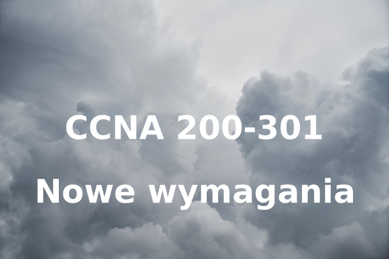 ccna-200-301 CCNA 200-301 - nowe wymagania